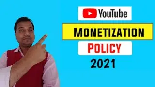 Youtube Monetization Policy 2021