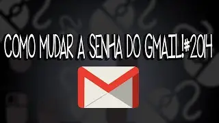 Como Mudar a senha do Gmail 2014