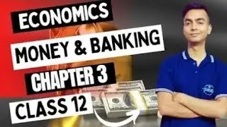 Money & Banking Class 12 Economics | Chapter :3 ( Part -3)