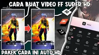 CARA EDIT VIDEO FF SUPER HD MENGGUNAKAN 3  APK INI AUTO HD VIDEO KALIAN GUYS 🤫