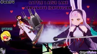 Battle 1 Azur Lane Crosswave ||CryoVision