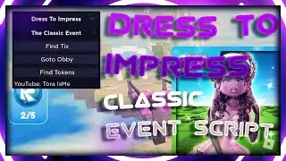 💖 Dress To Impress Classic Event Script 💖 (Collect All Tix, Tokens)