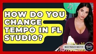 How Do You Change Tempo In FL Studio? - Music Producer Mastery