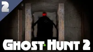 Ghost Hunt 2 w/ Friends [Part 2]