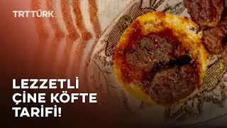 Çine Köfte Tarifi | Memleket Lezzetleri - 4. Bölüm