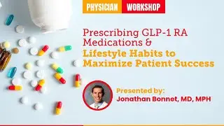 Prescribing GLP-1 RA Medications and Lifestyle Habits to Maximize Patient Success