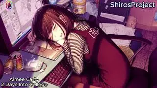 Nightcore - 2 Days Into College (Aimee Carty)
