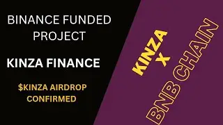 BINANCE FUNDED PROJECT| KINZA FINANCE| $KINZA TOKEN & AIRDROP CONFIRMED 