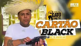 BONDE DO GATO PRETO • CARTÃO BLACK (REP JULHO 2023)