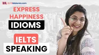 Happiness Idioms for IELTS Speaking 2022 