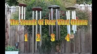 The Sounds Of Four Wind Chimes