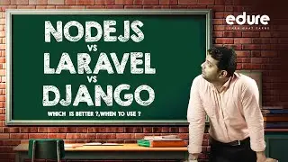 NodeJs Vs Laravel vs Django Which is better ? | When to Use What |  Complete Guide | Edure Learning