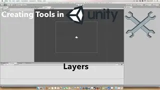 Creating Tools in Unity - Layers