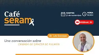Café SERAM con el Dr. Luis Gorospe sobre cribado de cáncer de pulmón