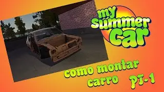 MY SUMMER CAR # CANAL FAN # MONTANDO O CARRO PARTE 1