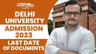 Delhi University Admission 2023 | Last Date of Documents | DU Admission 2023