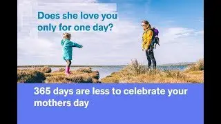 365 tough days of a Mother but only a single day Celebration | Not a single day Celebration