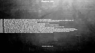 Bible reading, Psalms 144, Blessed be the LORD my strength which teacheth my hands to war, and m