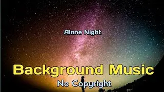 Alone Night-background music for videos sad |Background Music | Youtube Sounds