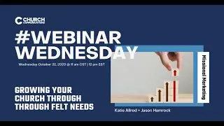#WebinarWednesday - Growing Your Church Through Through Felt Needs