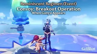 Genshin Impact - Reminiscent Regimen (Event) - Convoy: Breakout Operation (When Ganyu Appears)