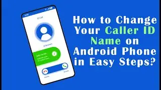 Revolutionize Your Phone: Learn to Change Your Caller ID Name on Android Now!| Android Data Recovery