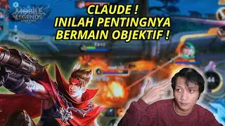 CATAT GUYS! INILAH PENTINGNYA KITA BERMAIN OBJEKTIF! | CLAUDE GAMEPLAY | MOBILE LEGENDS - MLBB