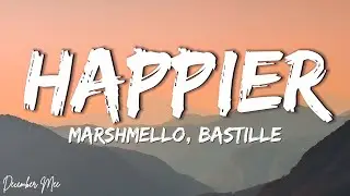 Marshmello, Bastille - Happier (Lyrics)