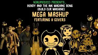 Bendy and the Ink Machine Song (Build Our Machine) Mega Mashup