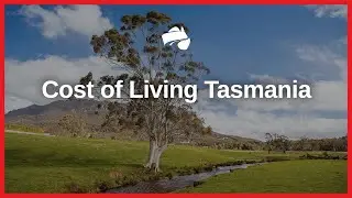 Tasmania Cost of Living Guide | Austate Removals