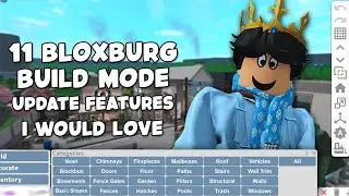 11 FUTURE BLOXBURG BUILD MODE UPDATE FEATURES I'D WANT...