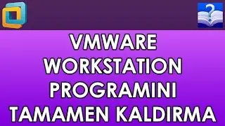 VMware Workstation Player Programını Bilgisayardan Tamamen Kaldırma