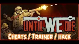 Until We Die Cheats