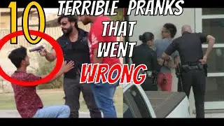 10 Terrible Prank's That Went WRONG !