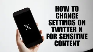 How to Change Settings on Twitter X for Sensitive Content – Easy Fix