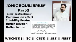 Ionic Equilibrium||Common ion  effect||Solubility product||Buffer solution|| Buffer action