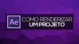 Como renderizar no After Effects!