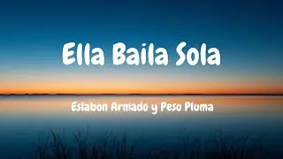 🔥Ella Baila Sola || LETRA || PESO PLUMA - ESLABON ARMADO