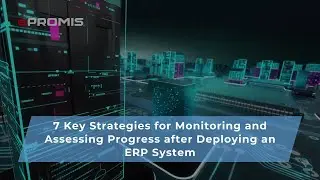 7 Key Strategies for Monitoring and Assessing Progress after Deploying an ERP System