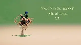 Group Project - flowers in the garden (Official Audio)