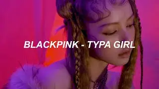 BLACKPINK - ‘Typa Girl’ Lyrics