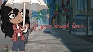 if you want love|gcmv|by woofles