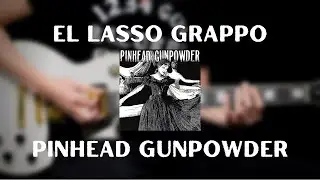 Pinhead Gunpowder - El Lasso Grappo (Guitar Cover)