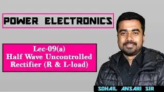Lec 9(a) Half Wave Uncontrolled Rectifier (R & L-Load)