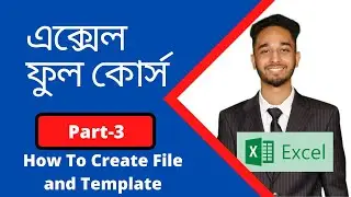 MS Excel Tutorial in Bangla | Excel Beginner to Expert Tutorial part-3 (File and Template Create)