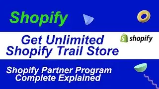 Get Unlimited Shopify Trial Store | What is Shopify Partner Program