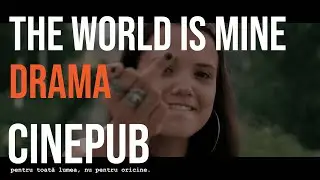 LUMEA E A MEA  | THE WORLD IS MINE | Film românesc online | CINEPUB