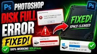 Photoshop Disk Full Error FIXED! | Scratch Disk Full Solution (100% Working)