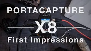 Tascam Portacapture X8: First Impressions Review and Issues