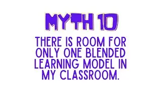 Blended Learning Myth #10: Using Multiple Models